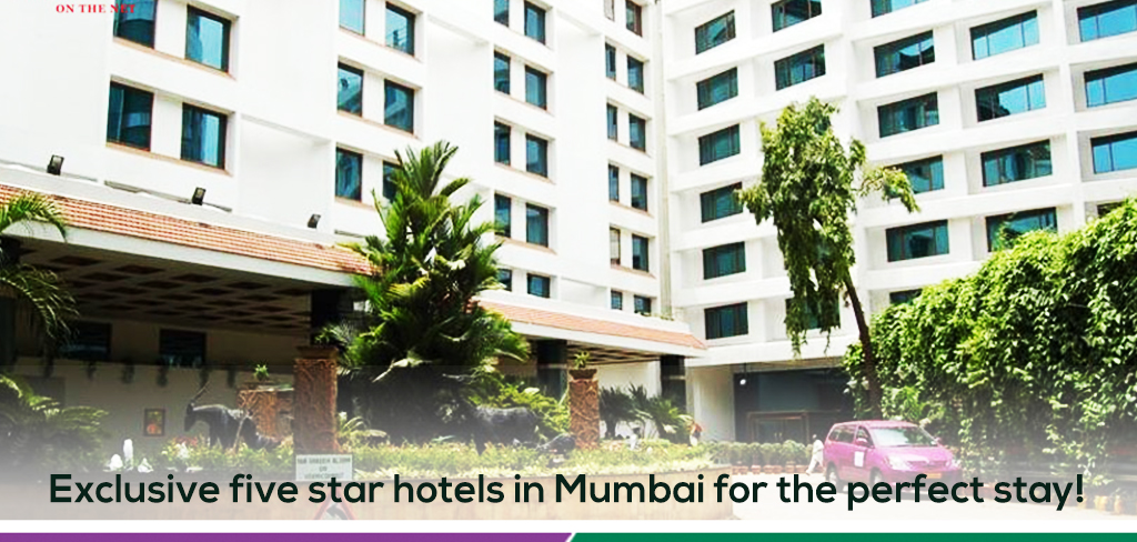 Exclusive five star hotels in Mumbai for the perfect   stay!
