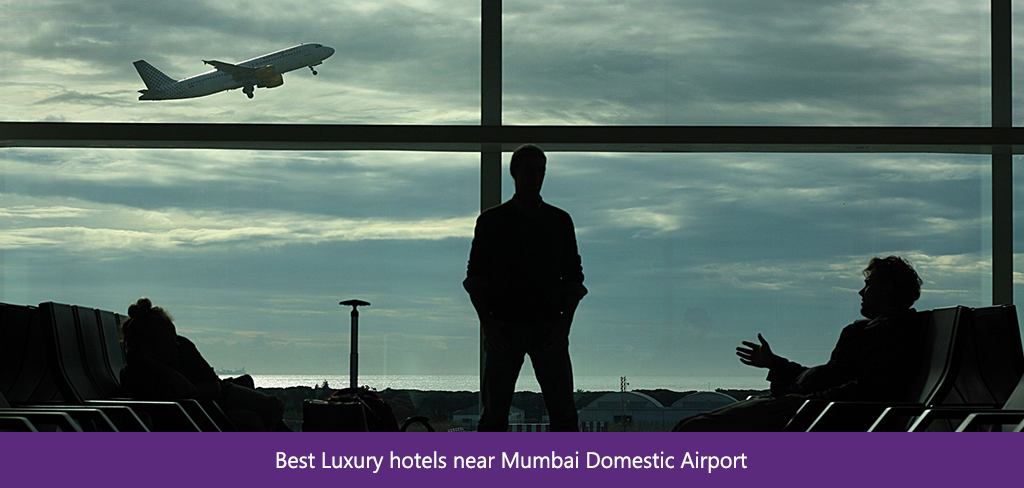 Best Luxury hotels near Mumbai Domestic Airport